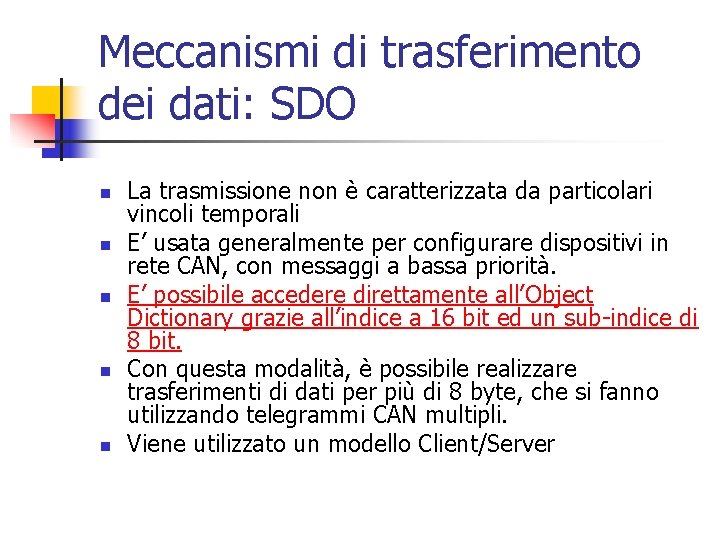 Meccanismi di trasferimento dei dati: SDO n n n La trasmissione non è caratterizzata Meccanismi di trasferimento dei dati: SDO n n n La trasmissione non è caratterizzata