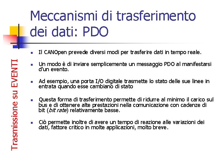 Trasmissione su EVENTI Meccanismi di trasferimento dei dati: PDO n Il CANOpen prevede diversi Trasmissione su EVENTI Meccanismi di trasferimento dei dati: PDO n Il CANOpen prevede diversi