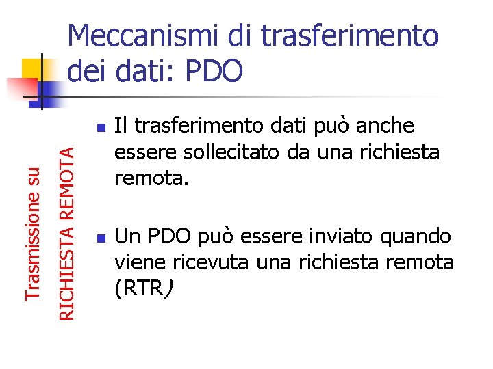 Meccanismi di trasferimento dei dati: PDO RICHIESTA REMOTA Trasmissione su n n Il trasferimento Meccanismi di trasferimento dei dati: PDO RICHIESTA REMOTA Trasmissione su n n Il trasferimento