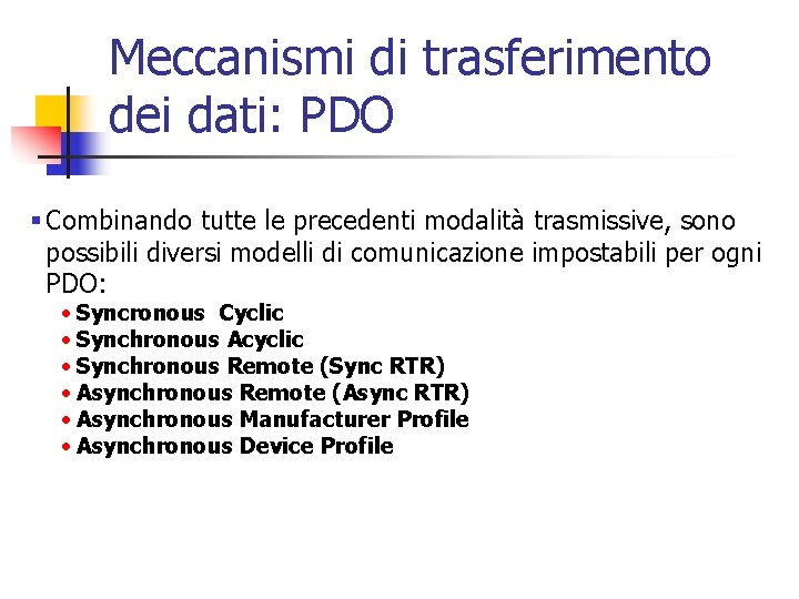 Meccanismi di trasferimento dei dati: PDO § Combinando tutte le precedenti modalità trasmissive, sono Meccanismi di trasferimento dei dati: PDO § Combinando tutte le precedenti modalità trasmissive, sono
