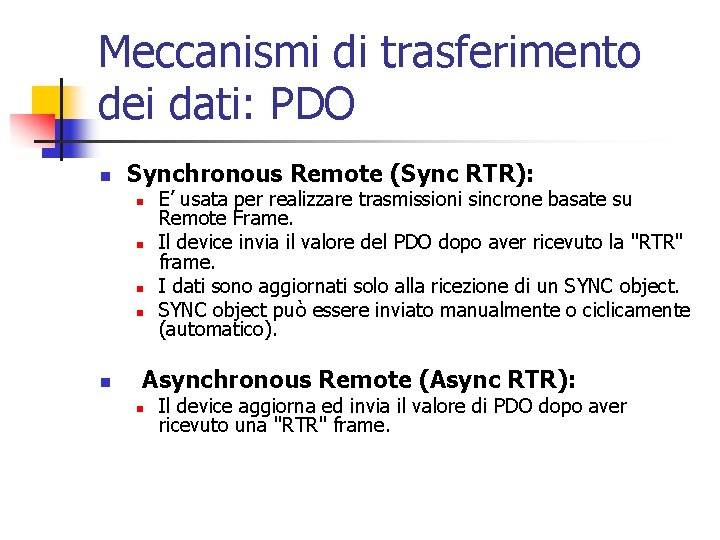 Meccanismi di trasferimento dei dati: PDO n Synchronous Remote (Sync RTR): n n n Meccanismi di trasferimento dei dati: PDO n Synchronous Remote (Sync RTR): n n n