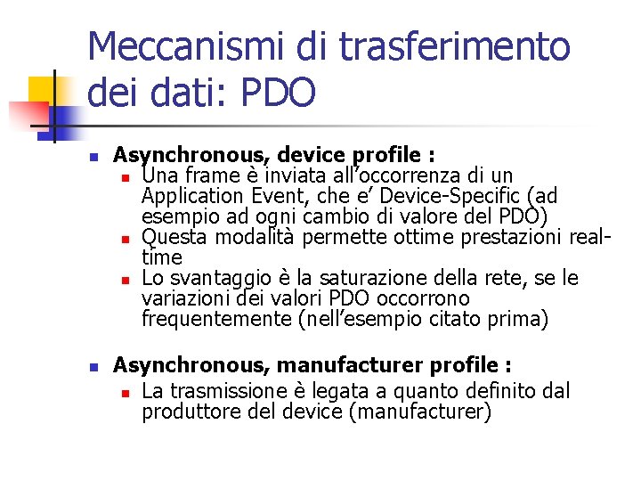Meccanismi di trasferimento dei dati: PDO n n Asynchronous, device profile : n Una Meccanismi di trasferimento dei dati: PDO n n Asynchronous, device profile : n Una