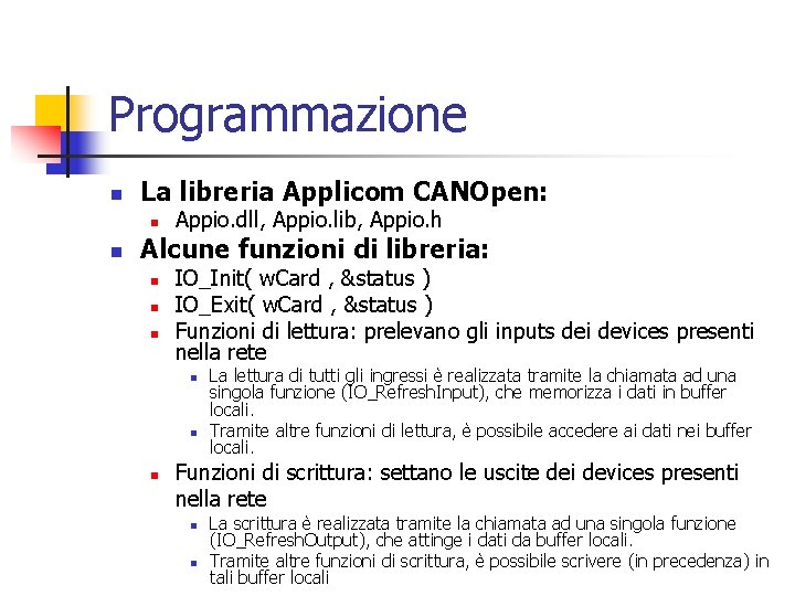 Programmazione n La libreria Applicom CANOpen: n n Appio. dll, Appio. lib, Appio. h Programmazione n La libreria Applicom CANOpen: n n Appio. dll, Appio. lib, Appio. h