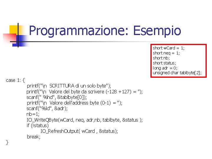 Programmazione: Esempio short w. Card = 1; short neq = 1; short nb; short Programmazione: Esempio short w. Card = 1; short neq = 1; short nb; short