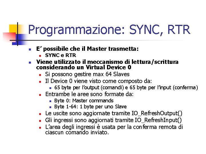 Programmazione: SYNC, RTR n E’ possibile che il Master trasmetta: n n SYNC e Programmazione: SYNC, RTR n E’ possibile che il Master trasmetta: n n SYNC e