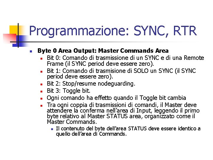 Programmazione: SYNC, RTR n Byte 0 Area Output: Master Commands Area n Bit 0: Programmazione: SYNC, RTR n Byte 0 Area Output: Master Commands Area n Bit 0: