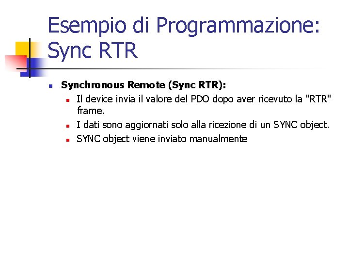 Esempio di Programmazione: Sync RTR n Synchronous Remote (Sync RTR): n Il device invia Esempio di Programmazione: Sync RTR n Synchronous Remote (Sync RTR): n Il device invia