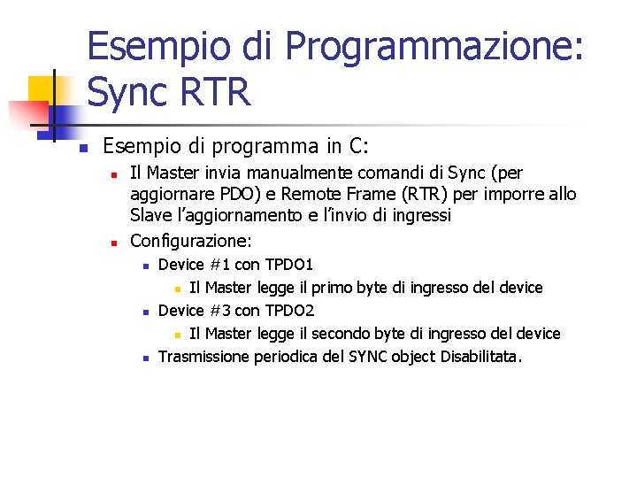 Esempio di Programmazione: Sync RTR n Esempio di programma in C: n n Il Esempio di Programmazione: Sync RTR n Esempio di programma in C: n n Il