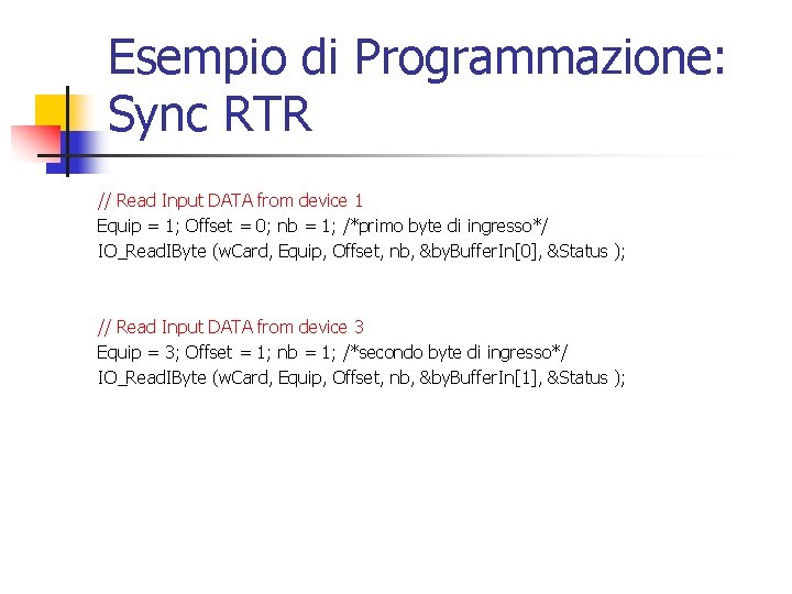 Esempio di Programmazione: Sync RTR // Read Input DATA from device 1 Equip = Esempio di Programmazione: Sync RTR // Read Input DATA from device 1 Equip =