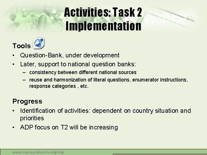 Activities: Task 2 Implementation Tools • Question-Bank, under development • Later, support to national