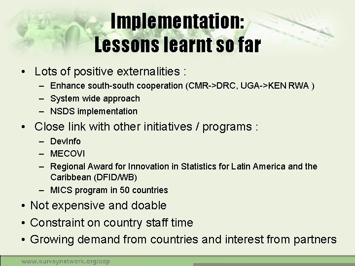 Implementation: Lessons learnt so far • Lots of positive externalities : – Enhance south-south