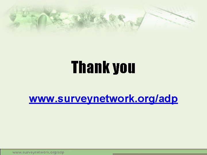 Thank you www. surveynetwork. org/adp 