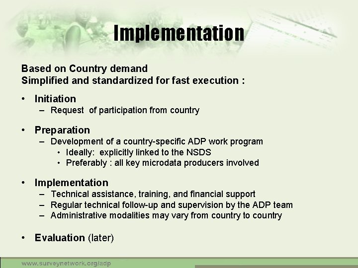 Implementation Based on Country demand Simplified and standardized for fast execution : • Initiation