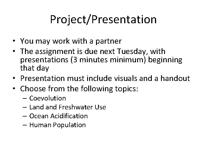 Project/Presentation • You may work with a partner • The assignment is due next