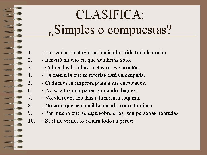 CLASIFICA: ¿Simples o compuestas? 1. 2. 3. 4. 5. 6. 7. 8. 9. 10.