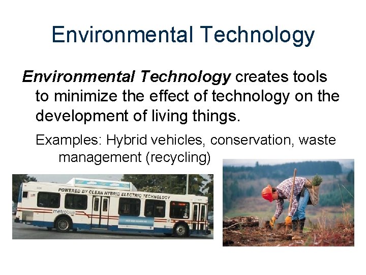 Environmental Technology creates tools to minimize the effect of technology on the development of