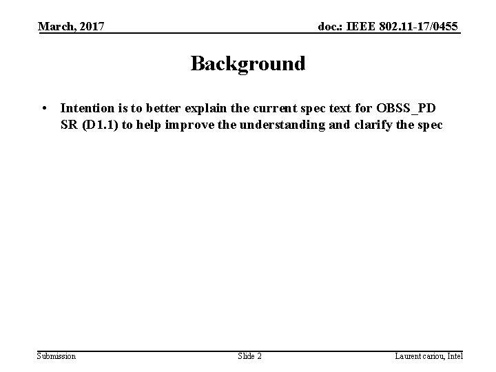 March, 2017 doc. : IEEE 802. 11 -17/0455 Background • Intention is to better