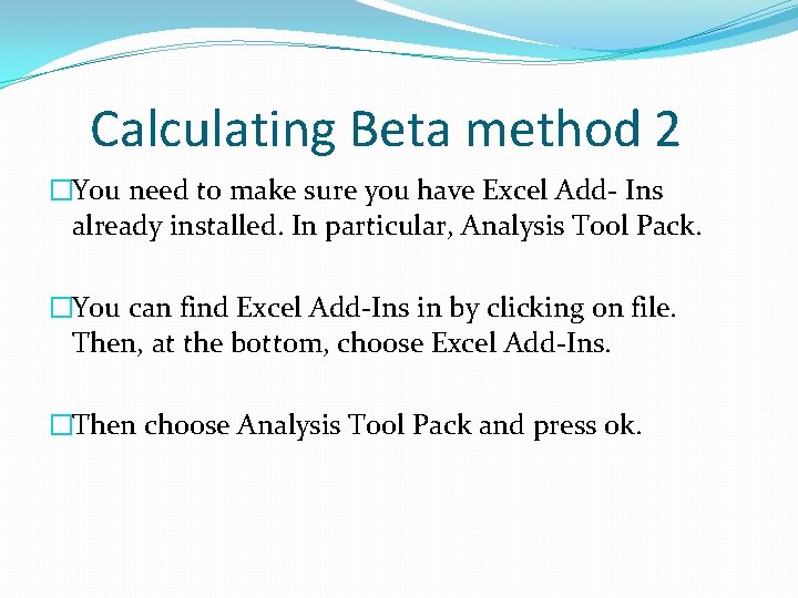 Calculating Beta method 2 �You need to make sure you have Excel Add- Ins Calculating Beta method 2 �You need to make sure you have Excel Add- Ins