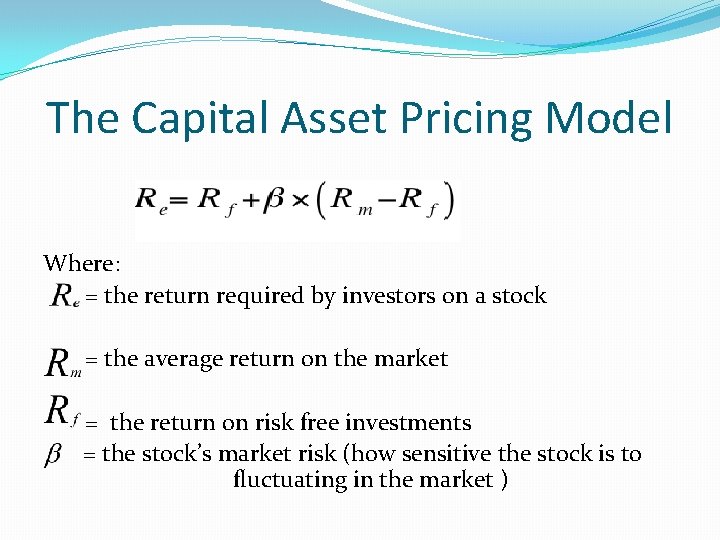 The Capital Asset Pricing Model Where: = the return required by investors on a The Capital Asset Pricing Model Where: = the return required by investors on a