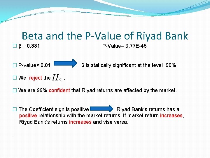 Beta and the P-Value of Riyad Bank � β = 0. 881 P-Value= 3. Beta and the P-Value of Riyad Bank � β = 0. 881 P-Value= 3.