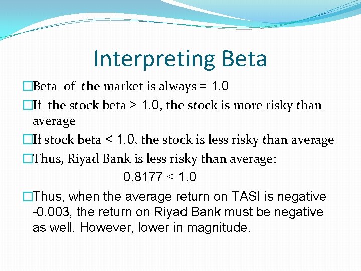 Interpreting Beta �Beta of the market is always = 1. 0 �If the stock Interpreting Beta �Beta of the market is always = 1. 0 �If the stock