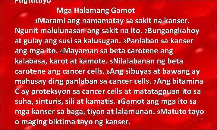 Pagtataya Mga Halamang Gamot 1 Marami ang namamatay sa sakit na kanser. Ngunit malulunasan