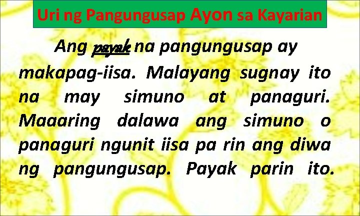 Uri ng Pangungusap Ayon sa Kayarian Ang payak na pangungusap ay makapag-iisa. Malayang sugnay