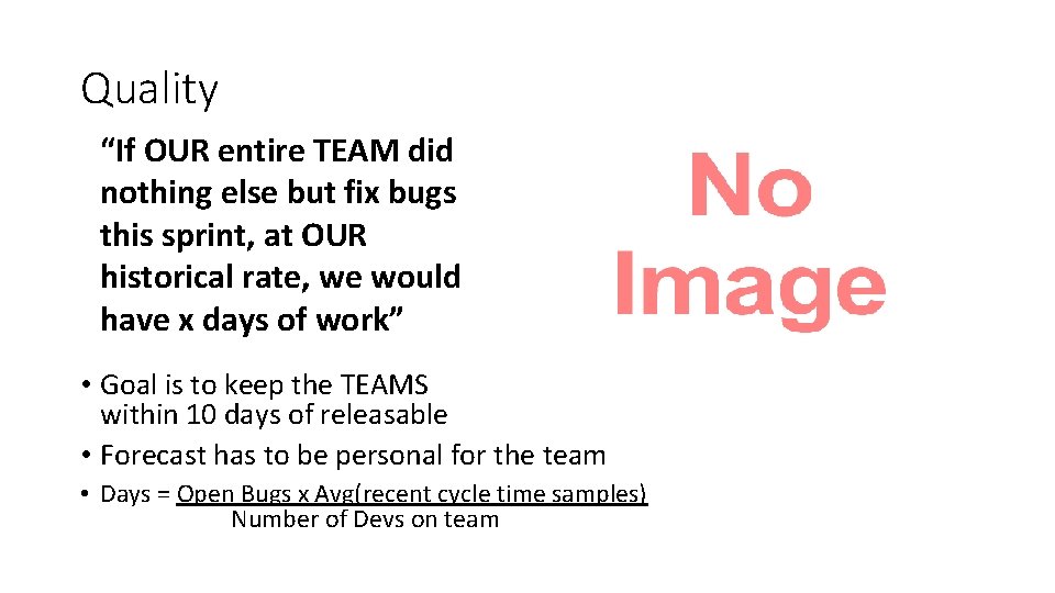Quality “If OUR entire TEAM did nothing else but fix bugs this sprint, at