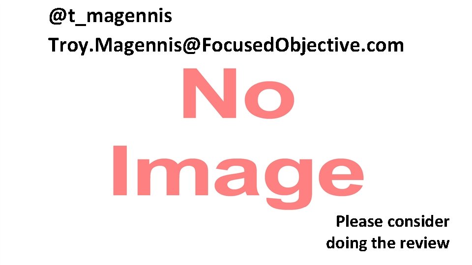 @t_magennis Troy. Magennis@Focused. Objective. com Please consider doing the review 