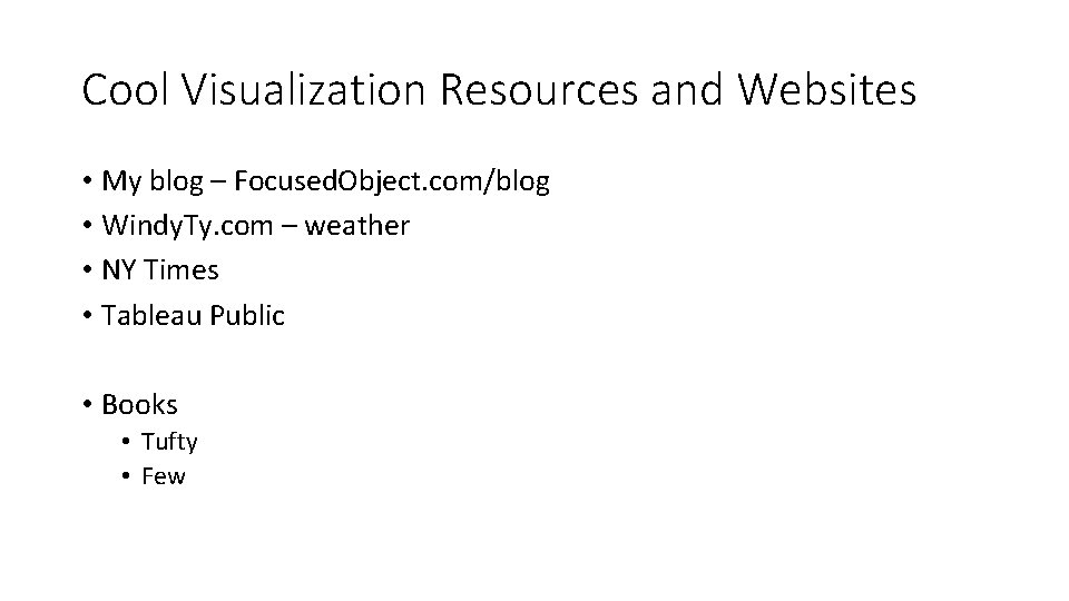Cool Visualization Resources and Websites • My blog – Focused. Object. com/blog • Windy.