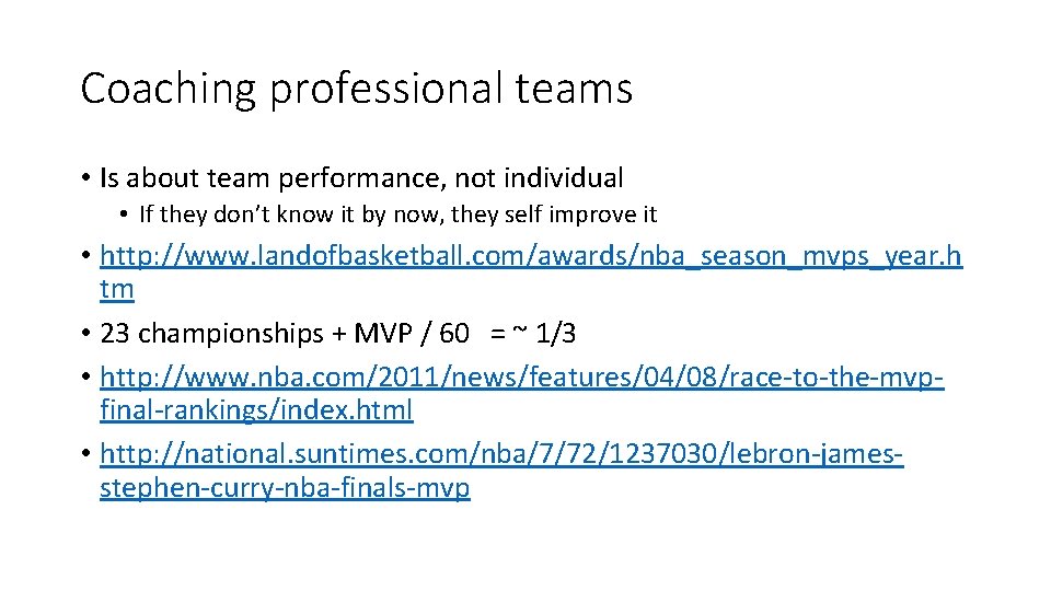 Coaching professional teams • Is about team performance, not individual • If they don’t