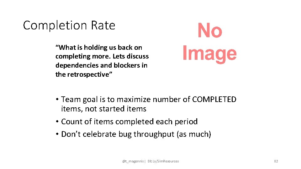 Completion Rate “What is holding us back on completing more. Lets discuss dependencies and