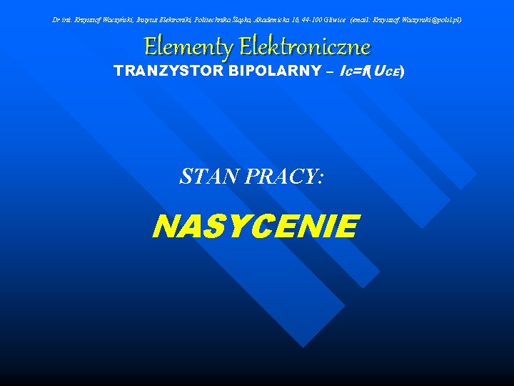 Dr inż. Krzysztof Waczyński, Instytut Elektroniki, Politechnika Śląska, Akademicka 16, 44 -100 Gliwice (email: