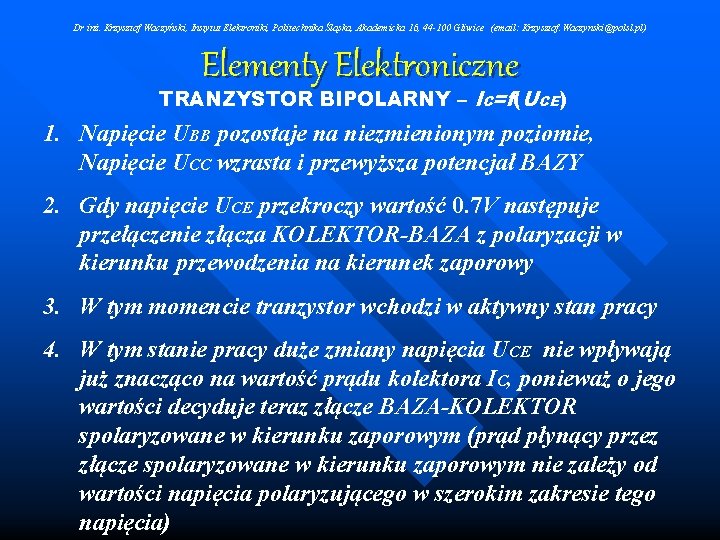 Dr inż. Krzysztof Waczyński, Instytut Elektroniki, Politechnika Śląska, Akademicka 16, 44 -100 Gliwice (email: