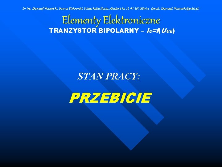 Dr inż. Krzysztof Waczyński, Instytut Elektroniki, Politechnika Śląska, Akademicka 16, 44 -100 Gliwice (email: