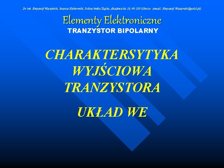 Dr inż. Krzysztof Waczyński, Instytut Elektroniki, Politechnika Śląska, Akademicka 16, 44 -100 Gliwice (email: