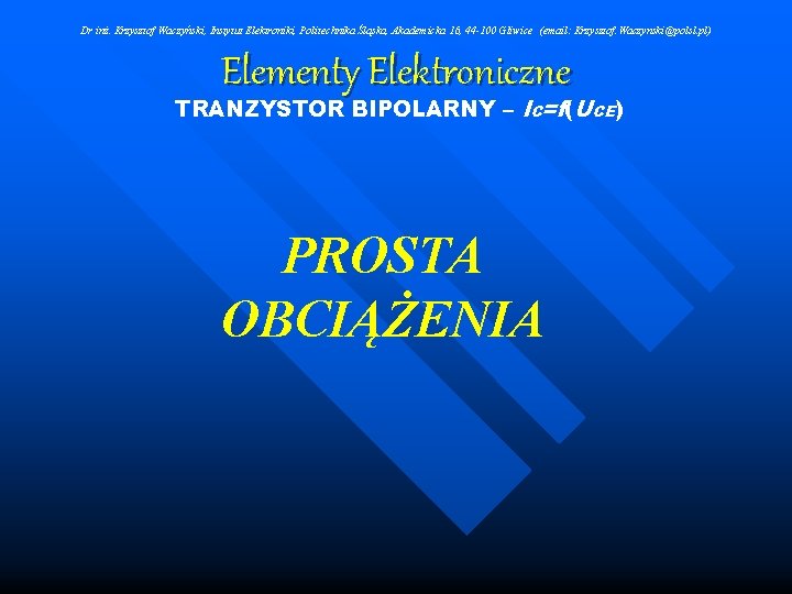 Dr inż. Krzysztof Waczyński, Instytut Elektroniki, Politechnika Śląska, Akademicka 16, 44 -100 Gliwice (email: