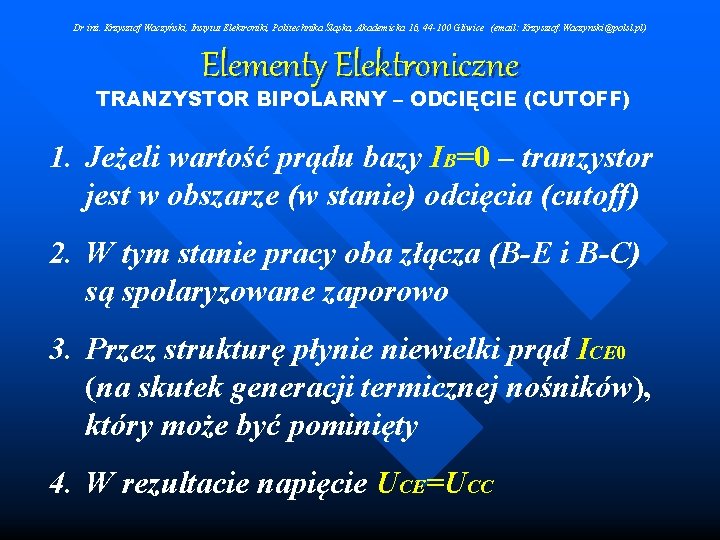 Dr inż. Krzysztof Waczyński, Instytut Elektroniki, Politechnika Śląska, Akademicka 16, 44 -100 Gliwice (email: