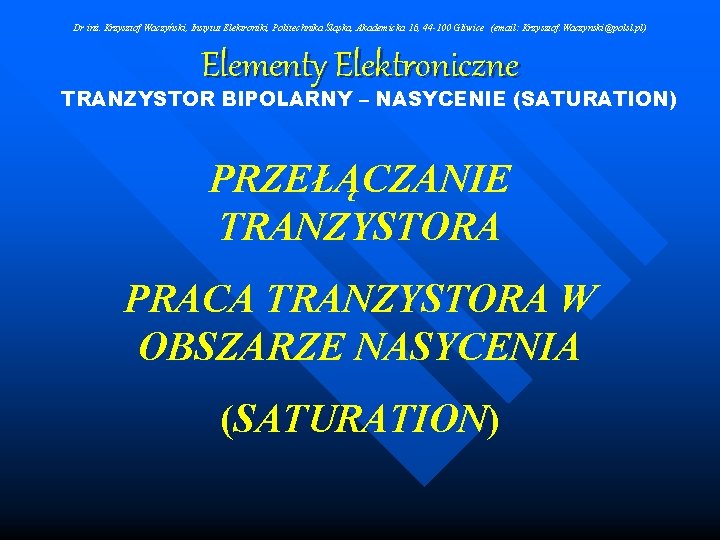 Dr inż. Krzysztof Waczyński, Instytut Elektroniki, Politechnika Śląska, Akademicka 16, 44 -100 Gliwice (email: