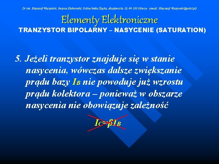 Dr inż. Krzysztof Waczyński, Instytut Elektroniki, Politechnika Śląska, Akademicka 16, 44 -100 Gliwice (email: