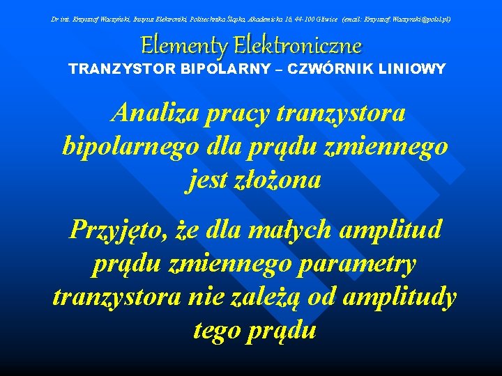 Dr inż. Krzysztof Waczyński, Instytut Elektroniki, Politechnika Śląska, Akademicka 16, 44 -100 Gliwice (email: Dr inż. Krzysztof Waczyński, Instytut Elektroniki, Politechnika Śląska, Akademicka 16, 44 -100 Gliwice (email: