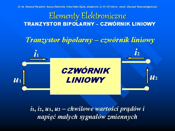 Dr inż. Krzysztof Waczyński, Instytut Elektroniki, Politechnika Śląska, Akademicka 16, 44 -100 Gliwice (email: