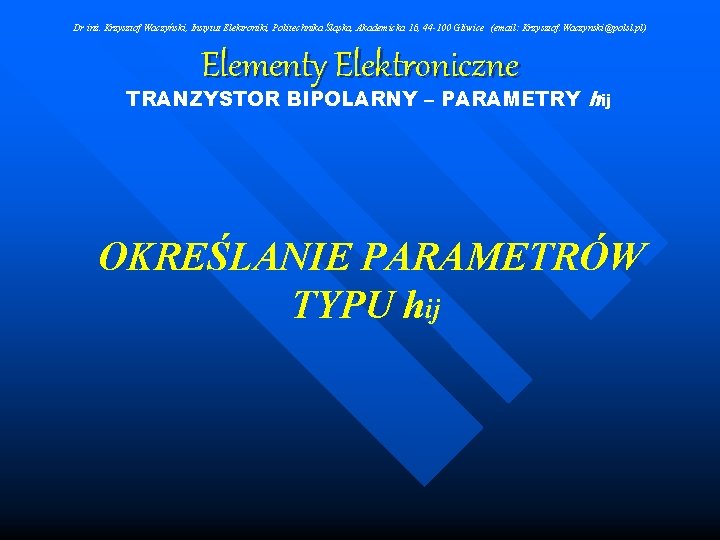 Dr inż. Krzysztof Waczyński, Instytut Elektroniki, Politechnika Śląska, Akademicka 16, 44 -100 Gliwice (email: