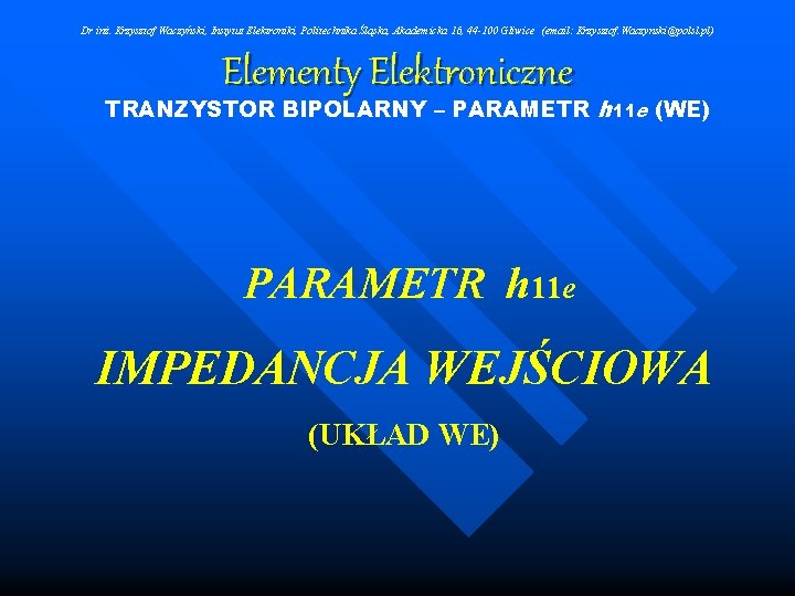 Dr inż. Krzysztof Waczyński, Instytut Elektroniki, Politechnika Śląska, Akademicka 16, 44 -100 Gliwice (email: