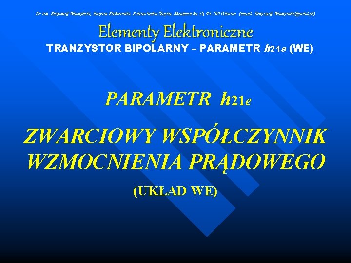 Dr inż. Krzysztof Waczyński, Instytut Elektroniki, Politechnika Śląska, Akademicka 16, 44 -100 Gliwice (email: