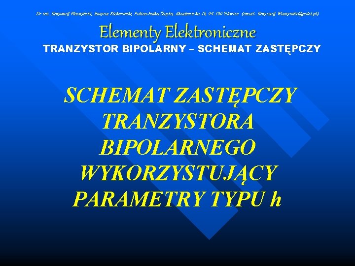 Dr inż. Krzysztof Waczyński, Instytut Elektroniki, Politechnika Śląska, Akademicka 16, 44 -100 Gliwice (email: