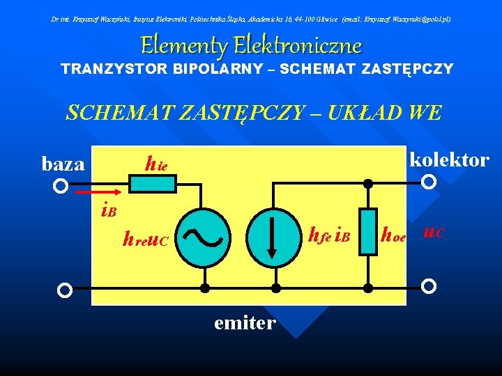 Dr inż. Krzysztof Waczyński, Instytut Elektroniki, Politechnika Śląska, Akademicka 16, 44 -100 Gliwice (email: Dr inż. Krzysztof Waczyński, Instytut Elektroniki, Politechnika Śląska, Akademicka 16, 44 -100 Gliwice (email: