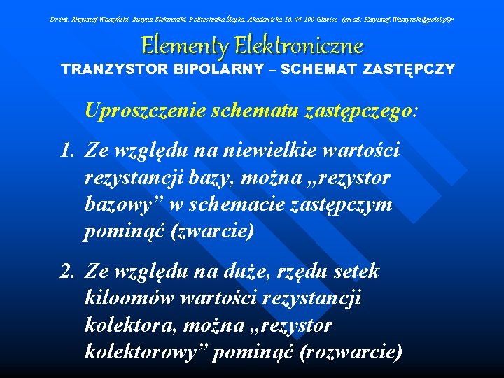 Dr inż. Krzysztof Waczyński, Instytut Elektroniki, Politechnika Śląska, Akademicka 16, 44 -100 Gliwice (email: