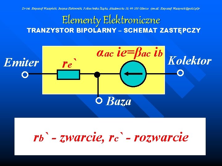 Dr inż. Krzysztof Waczyński, Instytut Elektroniki, Politechnika Śląska, Akademicka 16, 44 -100 Gliwice (email: