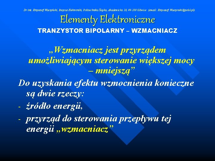 Dr inż. Krzysztof Waczyński, Instytut Elektroniki, Politechnika Śląska, Akademicka 16, 44 -100 Gliwice (email: